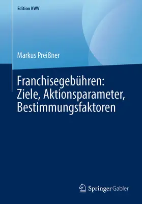 Preißner |  Franchisegebühren: Ziele, Aktionsparameter, Bestimmungsfaktoren | eBook | Sack Fachmedien