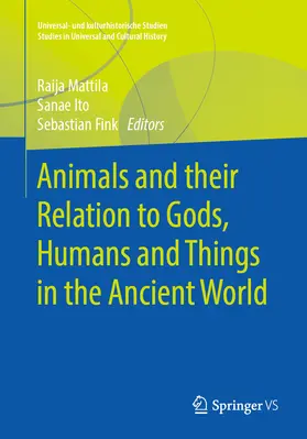 Mattila / Ito / Fink | Animals and their Relation to Gods, Humans and Things in the Ancient World | E-Book | www2.sack.de