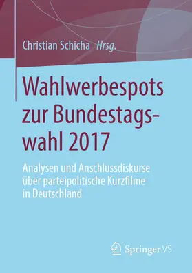 Schicha |  Wahlwerbespots zur Bundestagswahl 2017 | eBook | Sack Fachmedien