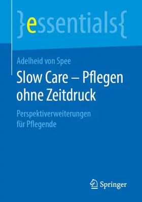 von Spee | Slow Care - Pflegen ohne Zeitdruck | Buch | 978-3-658-24432-3 | sack.de