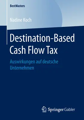 Koch |  Destination-Based Cash Flow Tax | eBook | Sack Fachmedien