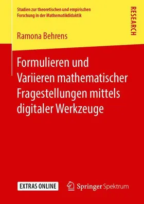 Behrens | Formulieren und Variieren mathematischer Fragestellungen mittels digitaler Werkzeuge | Buch | 978-3-658-24488-0 | sack.de