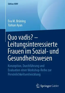 Ayan / Brüning |  Quo vadis? - Leitungsinteressierte Frauen im Sozial- und Gesundheitswesen | Buch |  Sack Fachmedien