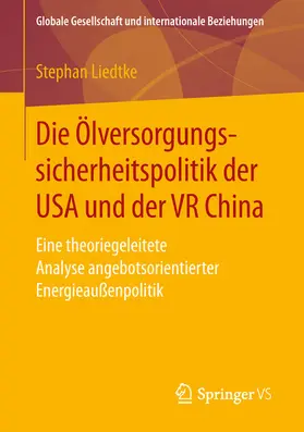 Liedtke |  Die Ölversorgungssicherheitspolitik der USA und der VR China | eBook | Sack Fachmedien