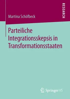 Schöfbeck |  Parteiliche Integrationsskepsis in Transformationsstaaten | Buch |  Sack Fachmedien