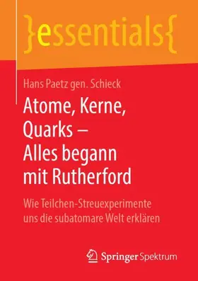 Paetz gen. Schieck / Paetz Schieck |  Atome, Kerne, Quarks - Alles begann mit Rutherford | Buch |  Sack Fachmedien