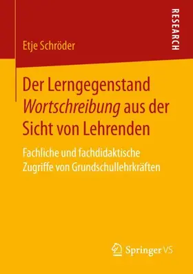 Schröder |  Der Lerngegenstand Wortschreibung aus der Sicht von Lehrenden | Buch |  Sack Fachmedien