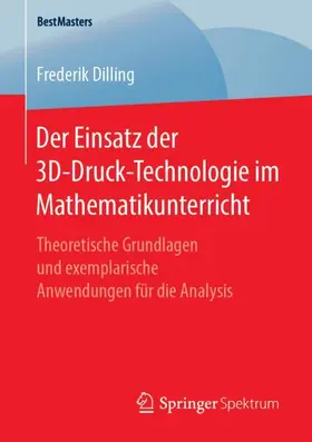Dilling |  Der Einsatz der 3D-Druck-Technologie im Mathematikunterricht | Buch |  Sack Fachmedien