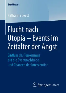 Leest |  Flucht nach Utopia – Events im Zeitalter der Angst | eBook | Sack Fachmedien