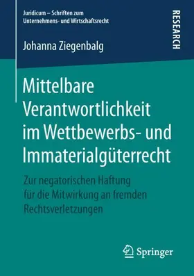 Ziegenbalg |  Mittelbare Verantwortlichkeit im Wettbewerbs- und Immaterialgüterrecht | Buch |  Sack Fachmedien