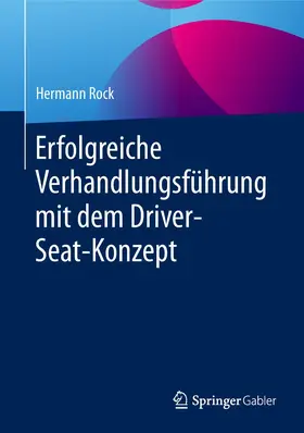 Rock |  Erfolgreiche Verhandlungsführung mit dem Driver-Seat-Konzept | Buch |  Sack Fachmedien