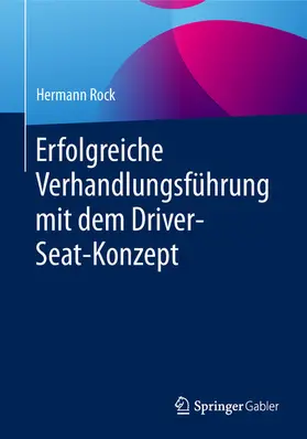 Rock |  Erfolgreiche Verhandlungsführung mit dem Driver-Seat-Konzept | eBook | Sack Fachmedien