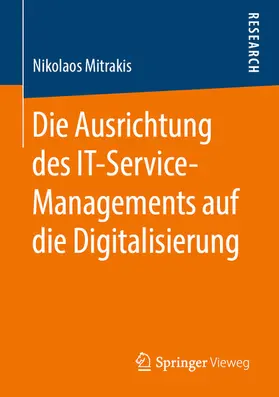 Mitrakis |  Die Ausrichtung des IT-Service-Managements auf die Digitalisierung | eBook | Sack Fachmedien