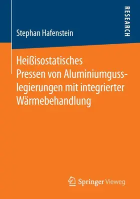 Hafenstein |  Heißisostatisches Pressen von Aluminiumgusslegierungen mit integrierter Wärmebehandlung | Buch |  Sack Fachmedien