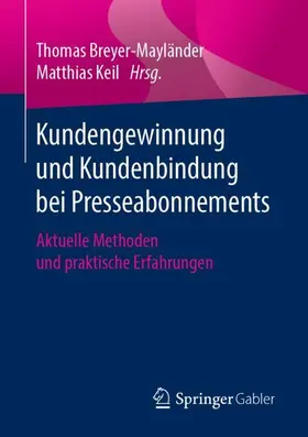 Keil / Breyer-Mayländer |  Kundengewinnung und Kundenbindung bei Presseabonnements | Buch |  Sack Fachmedien