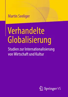 Seeliger |  Verhandelte Globalisierung | eBook | Sack Fachmedien