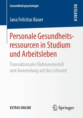 Bauer | Personale Gesundheitsressourcen in Studium und Arbeitsleben | Buch | 978-3-658-26452-9 | sack.de