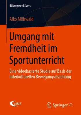 Möhwald |  Umgang mit Fremdheit im Sportunterricht | Buch |  Sack Fachmedien