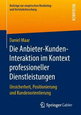 Maar | Die Anbieter-Kunden-Interaktion im Kontext professioneller Dienstleistungen | Buch | 978-3-658-26646-2 | sack.de