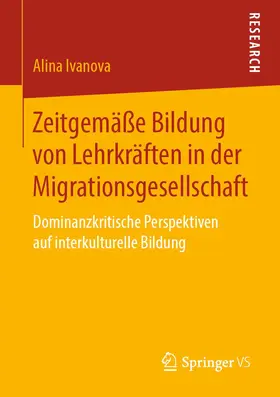 Ivanova |  Zeitgemäße Bildung von Lehrkräften in der Migrationsgesellschaft | Buch |  Sack Fachmedien