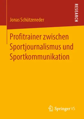 Schützeneder | Profitrainer zwischen Sportjournalismus und Sportkommunikation | E-Book | sack.de