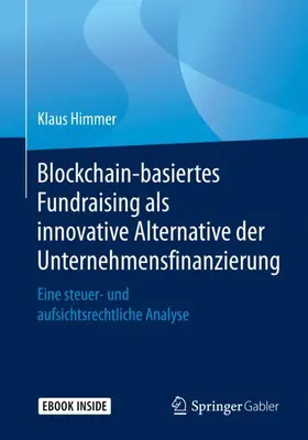 Himmer |  Blockchain-basiertes Fundraising als innovative Alternative der Unternehmensfinanzierung | Buch |  Sack Fachmedien