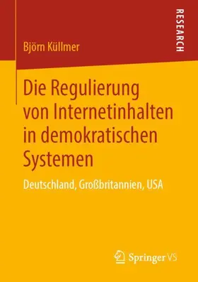 Küllmer |  Die Regulierung von Internetinhalten in demokratischen Systemen | Buch |  Sack Fachmedien