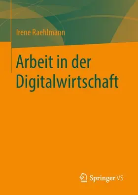 Raehlmann |  Arbeit in der Digitalwirtschaft | Buch |  Sack Fachmedien