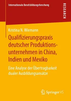 Wiemann |  Qualifizierungspraxis deutscher Produktionsunternehmen in China, Indien und Mexiko | Buch |  Sack Fachmedien