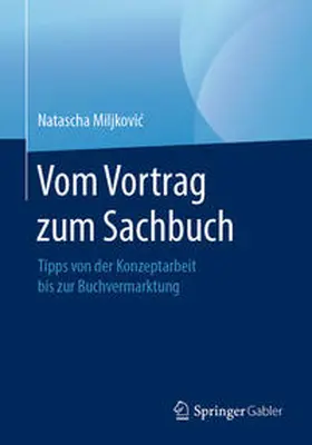 Miljkovic / Miljkovic |  Vom Vortrag zum Sachbuch | Buch |  Sack Fachmedien