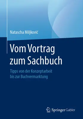 Miljkovic / Miljkovic |  Vom Vortrag zum Sachbuch | eBook | Sack Fachmedien