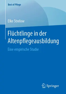 Strelow | Flüchtlinge in der Altenpflegeausbildung | Buch | 978-3-658-27346-0 | sack.de