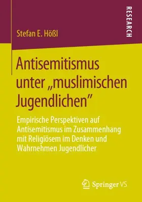 Hößl |  Antisemitismus unter ,,muslimischen Jugendlichen" | Buch |  Sack Fachmedien