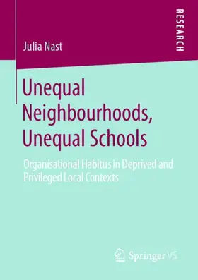 Nast |  Unequal Neighbourhoods, Unequal Schools | Buch |  Sack Fachmedien