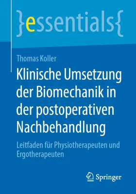 Koller | Klinische Umsetzung der Biomechanik in der postoperativen Nachbehandlung | E-Book | sack.de