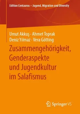 Akkus / Akkus / Götting | Zusammengehörigkeit, Genderaspekte und Jugendkultur im Salafismus | Buch | 978-3-658-28029-1 | sack.de