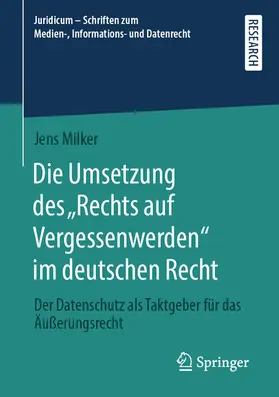 Milker | Die Umsetzung des „Rechts auf Vergessenwerden“ im deutschen Recht | E-Book | sack.de