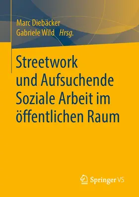 Diebäcker / Wild |  Streetwork und Aufsuchende Soziale Arbeit im öffentlichen Raum | Buch |  Sack Fachmedien