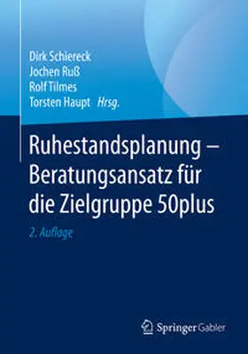 Schiereck / Ruß / Tilmes |  Ruhestandsplanung - Beratungsansatz für die Zielgruppe 50plus | eBook | Sack Fachmedien