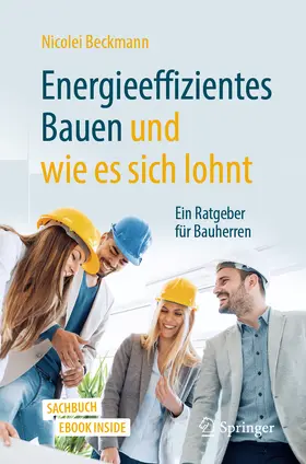 Beckmann |  Energieeffizientes Bauen und wie es sich lohnt | eBook | Sack Fachmedien