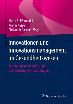 Pfannstiel / Kassel / Rasche |  Innovationen und Innovationsmanagement im Gesundheitswesen | Buch |  Sack Fachmedien