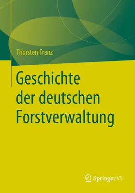 Franz | Geschichte der deutschen Forstverwaltung | E-Book | sack.de