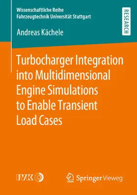 Kächele | Turbocharger Integration into Multidimensional Engine Simulations to Enable Transient Load Cases | E-Book | sack.de