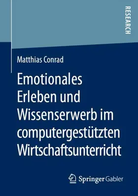 Conrad |  Emotionales Erleben und Wissenserwerb im computergestützten Wirtschaftsunterricht | Buch |  Sack Fachmedien