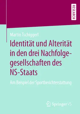 Tschiggerl | Identität und Alterität in den drei Nachfolgegesellschaften des NS-Staats | E-Book | sack.de