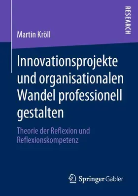 Kröll |  Innovationsprojekte und organisationalen Wandel professionell gestalten | Buch |  Sack Fachmedien