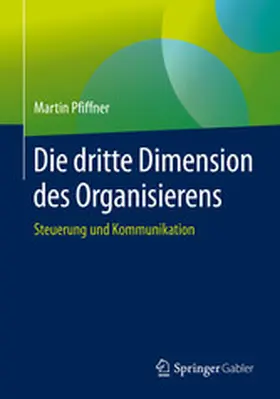 Pfiffner |  Die dritte Dimension des Organisierens | eBook | Sack Fachmedien