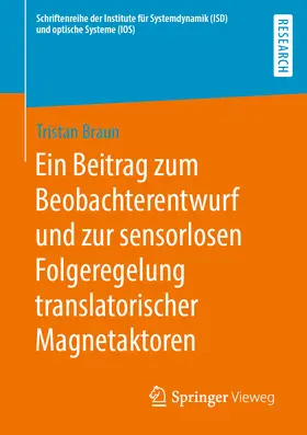 Braun | Ein Beitrag zum Beobachterentwurf und zur sensorlosen Folgeregelung translatorischer Magnetaktoren | E-Book | sack.de