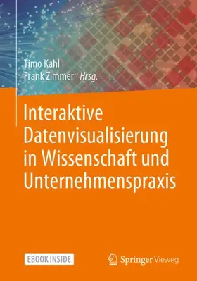 Kahl / Zimmer |  Interaktive Datenvisualisierung in Wissenschaft und Unternehmenspraxis | Buch |  Sack Fachmedien