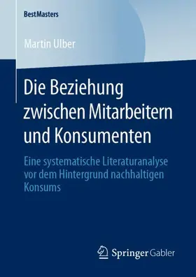 Ulber |  Die Beziehung zwischen Mitarbeitern und Konsumenten | Buch |  Sack Fachmedien